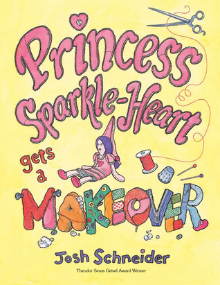 Princess Sparkle-Heart Gets a Makeover (Hardcover)