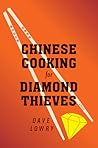 Chinese Cooking For Diamond Thieves: A Hilarious Suspense Thriller Where Romance Meets Martial Arts