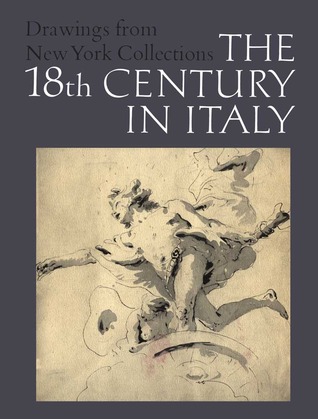 The Eighteenth Century in Italy; Drawings from New York Collections: Vol. 3,