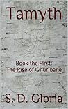 The Rise of Gnurlbane (The Tamyth Trilogy, #1)