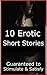 10 Erotic Short Stories - Guaranteed to Stimulate & Satisfy