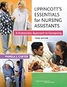 Lippincott's Essentials for Nursing Assistants: A Humanistic Approach to Caregiving [with Workbook, Student DVD, & Pass Code]