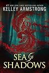 Sea of Shadows by Kelley Armstrong