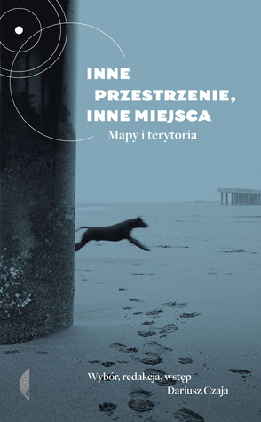 Inne przestrzenie, inne miejsca. Mapy i terytoria