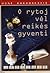O rytoj vėl reikės gyventi
