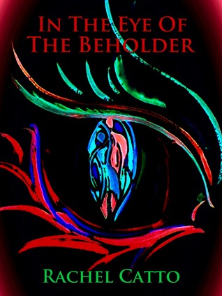 In The Eye of the Beholder (Kindle Edition)
