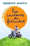 Ese instante de felicidad by Federico Moccia