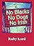No Blacks No Dogs No Irish