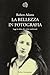 La bellezza in fotografia. Saggi in difesa dei valori tradizionali