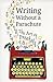 Writing Without a Parachute by Barbara Turner-Vesselago