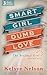 Smart Girl, Dumb Love (The Breakup Girl, #1)