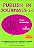 Publish in Journals 3.0: From Manuscript to Citations
