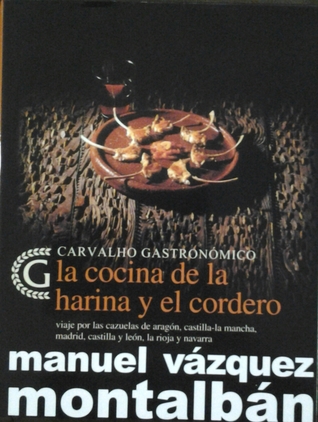 La cocina de la harina y el cordero: viaje por las cazuelas de aragón, castilla-la mancha, madrid, castilla y león, la rioja y navarra (Hardcover)