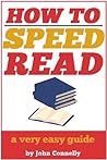 How to Speed Read by John Connelly How to Speed Read by John Connelly