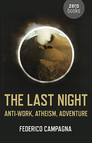 The Last Night: Anti-Work, Atheism, Adventure (Paperback)