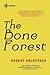 The Bone Forest by Robert Holdstock The Bone Forest by Robert Holdstock