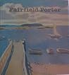Fairfield Porter: Realist Painter in an Age of Abstraction Fairfield Porter: Realist Painter in an Age of Abstraction