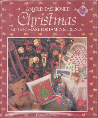 An Old-Fashioned Christmas: Gifts to Make for Family & Friends (Hardcover)