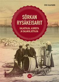 Sörkan rysäkeisarit: kalastajia, ajureita ja salakuljettajia (Hardcover)