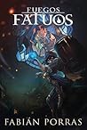 Fuegos Fatuos by Fabián Alonso Porras Sáens