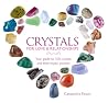 Crystals for Love & Relationships: Your Guide to 100 Crystals and Their Mystic Powers Crystals for Love & Relationships: Your Guide to 100 Crystals and Their Mystic Powers