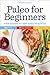 Paleo for Beginners: The Gu...