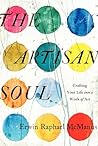 The Artisan Soul by Erwin Raphael McManus