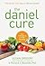 The Daniel Cure: The Daniel Fast Way to Vibrant Health