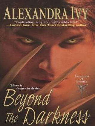 Beyond The Darkness Guardians Of Eternity 6 By Alexandra Ivy