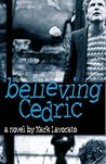 Believing Cedric Believing Cedric