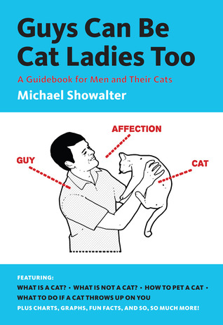 Guys Can Be Cat Ladies Too: A Guidebook for Men and Their Cats (Paperback)