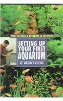 Setting Up Your First Aquarium (Fish--Keeping & Breeding in Captivity)