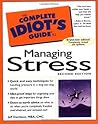 The Complete Idiot's Guide to Managing Stress The Complete Idiot's Guide to Managing Stress