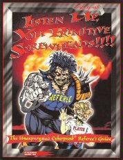 Listen Up, You Primitive Screwheads: The Unexpurgated Cyberpunk 2020 Referee's Guide (Paperback)