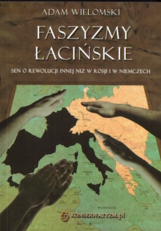 Faszyzmy łacińskie: Sen o rewolucji innej niż w Rosji i Niemczech
