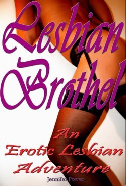 Lesbian Brothel: An Erotic Lesbian Adventure (Kindle Edition)