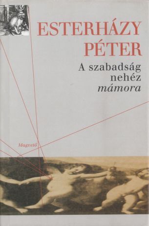 A szabadság nehéz mámora (Hardcover)