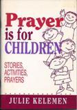 Prayer is for Children: Stories, Prayers, Activities
