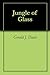 Jungle of Glass by Gerald J. Davis