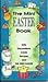 The Mini Easter Activity Book: Gifts, Decorations, Cards, Recipes and the First Easter (Children's Activity Books)