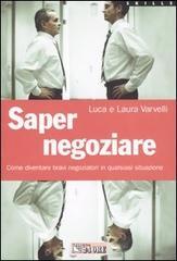 Saper negoziare. Come diventare bravi negoziatori in qualsiasi situazione