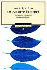 Lo sviluppo è libertà. Perché non c'è crescita senza democrazia
