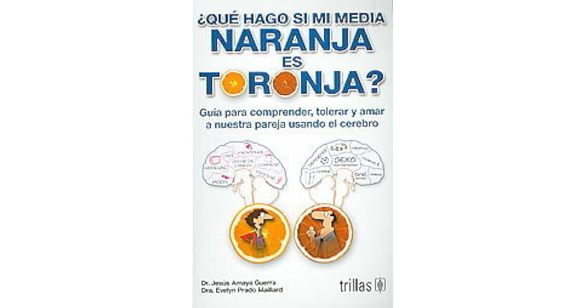 ¿Qué hago si mi media naranja es toronja? Guía para comprender, tolerar