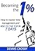 Becoming The 1%: How To Master Productivity And Rise To The Top In 7 Days