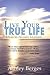 Live Your True Life