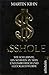 Asshole: Wie ich lernte, ein Schwein zu sein und dabei reich und glücklich wurde