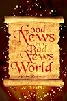 Good News In a Bad News World