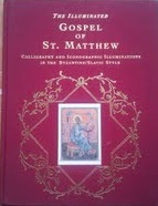 The Illuminated Gospel of St Matthew : Iconographic Calligraphy and Illuminations in the Byzantine Slavic Tradition (Hardcover)