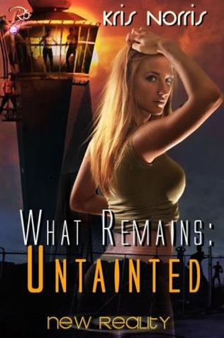 What Remains: Untainted (New Reality, #6)