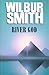 River God by Wilbur Smith
